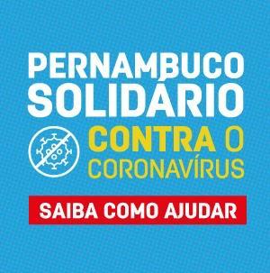 Pernambuco Solidário contra o Coronavírus - Saiba como ajudar